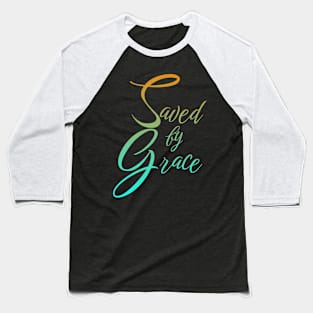 Saved by Grace Baseball T-Shirt